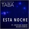 Esta Noche(feat. Cristian Hubert & Oscar Dionisi) - Taba y los del Cielo&Cristian Hubert&Oscar Dionisi