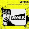 Jane Fonda Is Playing in My House (Original Club Mix) - Veerus