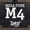 Mega Funk M4 Gritando Meu Nome (Explicit) - DJ Ghost Floripa