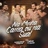 Na Minha Cama ou na Sua! (Ao Vivo) - Marquinho&Ferrant&Cleber & Cauan