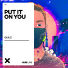 Put It On You - Guilc