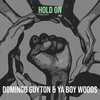 Hold On - Domingo Guyton&Ya Boy Woods