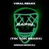 Papin (Tik Tok Edit) (Remix) - Green Neon DJ
