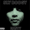 Nasty (Explicit) - Sly Boogy