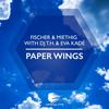 Paper Wings (Original Mix) - Fischer&Eva Kade&Miethig&DJ T.H.