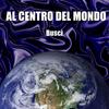 Al Centro Del Mondo - Busci