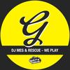 We Play - DJ Mes&Rescue