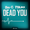 Dead You - Bru-C&Tsuki