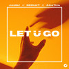 Let Ü Go - JAMM’&Redukt&Agatha&BIAN&U.GOT