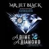 A Dime 2 a Diamond(feat. Ashton Martin) (Explicit) - Mr. Jet Black&Ashton Martin