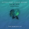 Oh My Girl(feat. Cyrus Berne) (Pash Remix) - Aztec&Pash&Cyrus Berne