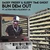 Bun Dem Out - Daddy Freddy&Sleepy Time Ghost&Action Fire&Blackout JA