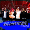 Suavecito (Remix|Explicit) - El Mello 06&Kosovo El Cash&K2 la para Musical&Apocalipsis