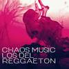 Los del Reggaeton (Explicit) - Chaos Music