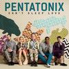 Can't Sleep Love - Pentatonix