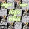 Perkys & Patron (feat. Gimme Mo DD) (Explicit) - NNENO&Gimme Mo DD