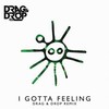 I Gotta Feeling (Drag & Drop (PR) Remix) - Black Eyed Peas&DRAG & DROP