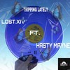 Tripping Lately (Explicit) - LOST.XIV&Hasty Mayne