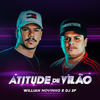Atitude de Vilão - Willian Novinho&DJ 2F