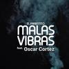 Malas Vibras(feat. Oscar Cortez) (Explicit) - El Parientito&Oscar Cortez