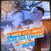 O MEU COLINHO QUER SUA SENTADA (Explicit) - DJ Haal&Os Barões da Pisadinha&Zé Felipe&Mc João Pqr&MC BJR