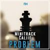 Problem (Original Mix) - Minitrack&Caliif