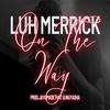 On The Way (Explicit) - Luh Merrick