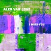 I Miss You Baby (Original Mix) - Alex van Love