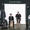 Just a Feeling - Phantoms