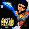 What You Heard (Explicit) - Double G