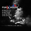 Freed From Desire (Killmode Radio) - Fun[k]House&Killmode