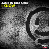 I Know (Darwin Mix) - Jack In Box&DBL&Darwin