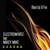 Blaze Up Di Fun(feat. Mikey Mike) - ElectrowaveZ&Mikey Mike