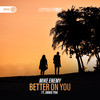 Better On You - Mike Enemy&Dirty Workz&Annie Pak