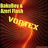 Vortex (Original Mix) - BakuBoy&Azeri Flash