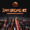 2am Broad St(feat. Multiszn) (Explicit) - Christian Gray&Multiszn