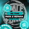 Para e Repara - MC Than