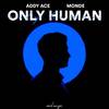 Only Human - Addy Ace&Monde