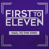 Hail to the King - First To Eleven