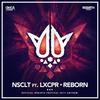 Reborn (Official Rebirth Anthem 2017) - NSCLT&LXCPR