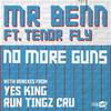 No More Guns - Mr Benn&Tenor Fly