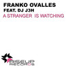 A Stranger is Watching (Original Club Mix) - Franko Ovalles&DJ J3H