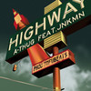 HIGHWAY(feat. JNKMN) (Explicit) - A-Thug&JNKMN