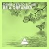 Be A Dreamer (Original Mix) - Denis Kenzo&Cari