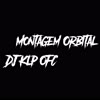 Montagem Orbital (Explicit) - DJ KLP OFC