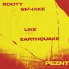 Booty Shake Like An Earthquake - Peznt