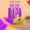 Tu No Quiere Rapa - Beza Flow