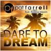 Dare To Dream (Chris M Remix) - Pat Farrell&Robbie Hazen