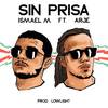 Sin Prisa(feat. Arjé) - Ismael M.&Arje