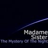 The Mystery of the Night - Madame Sister